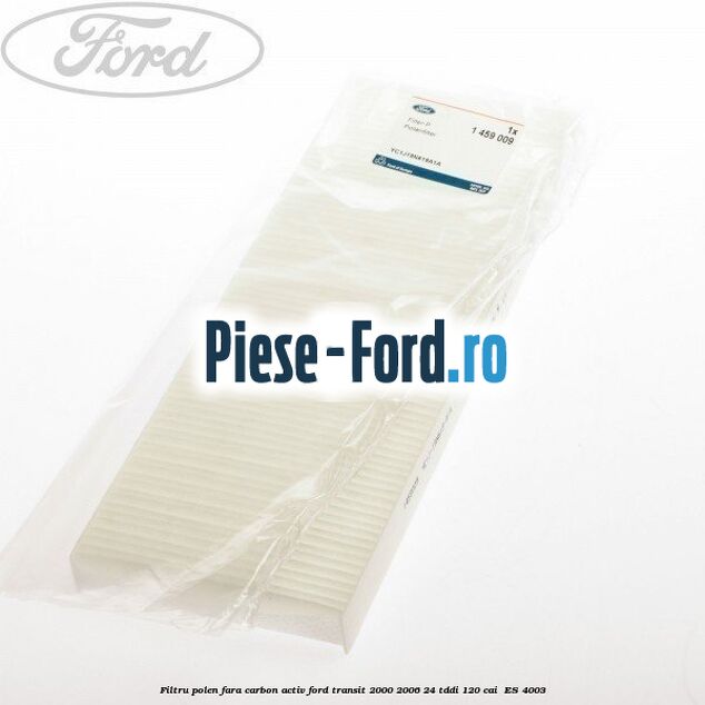 Filtru polen fara carbon activ Ford Transit 2000-2006 2.4 TDdi 120 cai #DD04ABAFF0